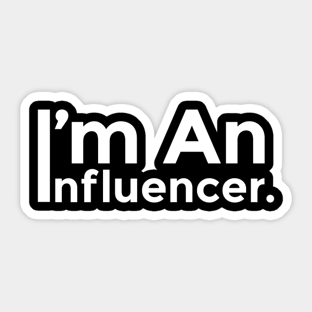 I'M AN INFLUENCER Sticker by MufaArtsDesigns